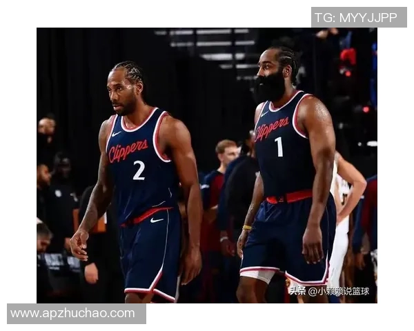 快船四连败哈登复出状态低迷引发球队责任与困境的深思